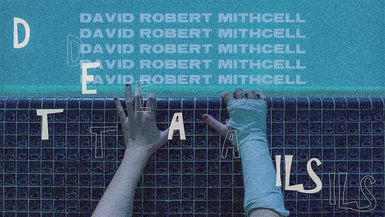DAVID ROBERT MITCHELL CARES ABOUT DETAILS