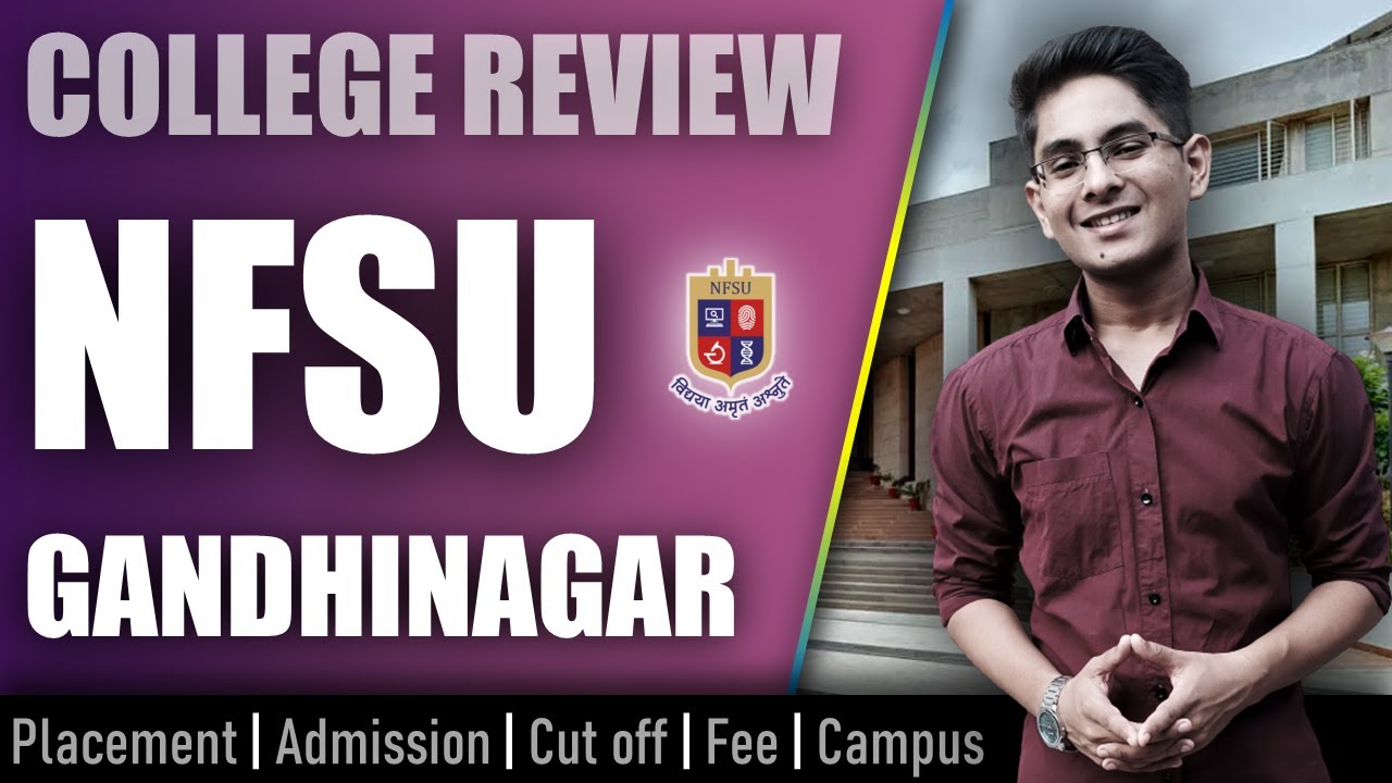 NFSU Gandhinagar college review | admission, placement, cutoff, fee, campus