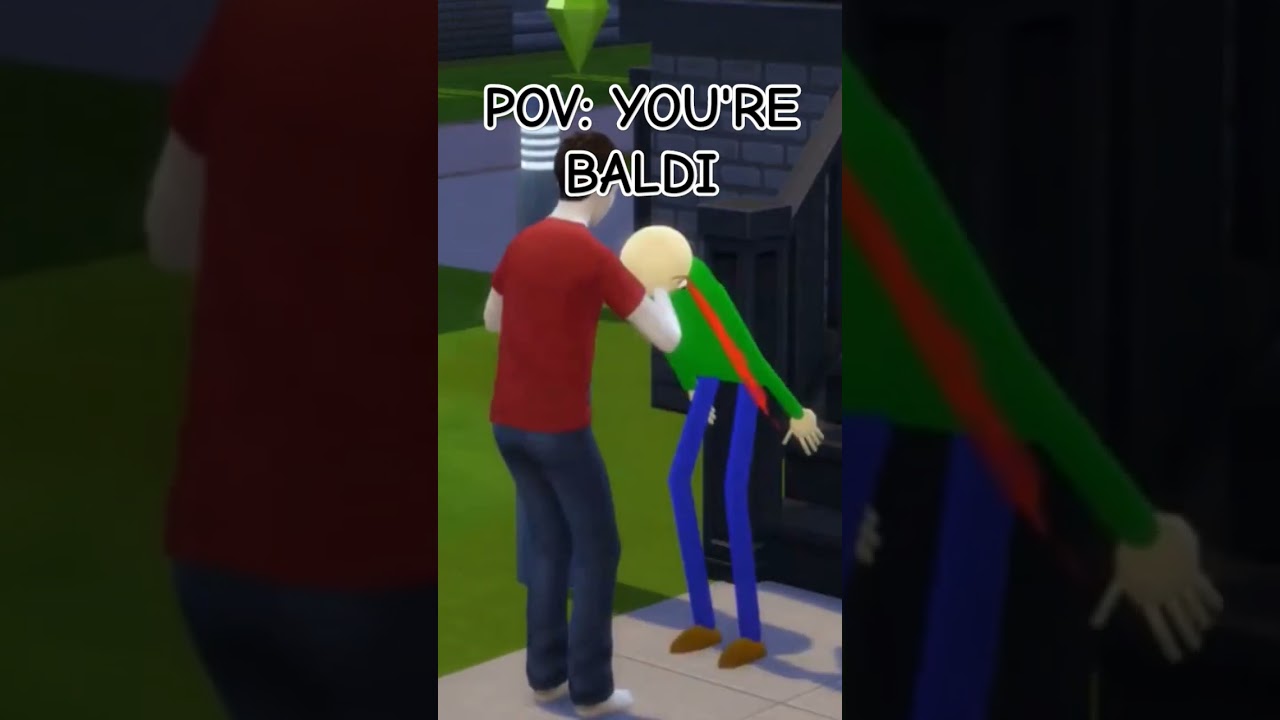 POV: YOU'RE BALDI 