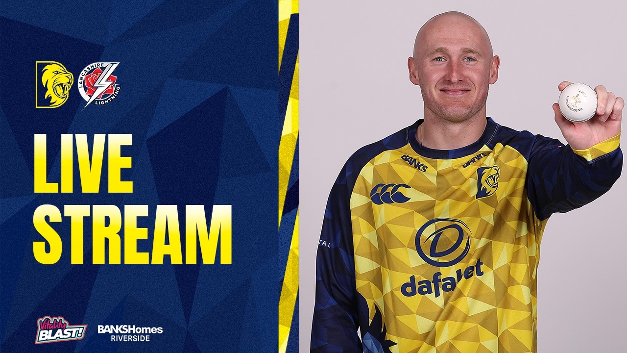 LIVE STREAM: Durham v Lancashire Lightning : Vitality Blast
