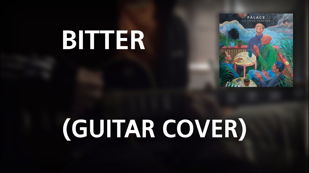 Palace - Bitter (Guitar Cover)