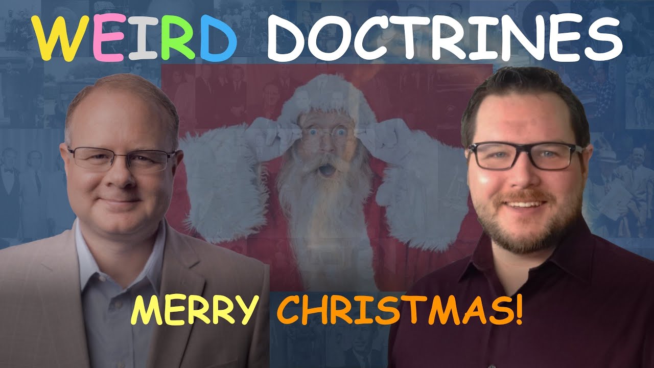 Merry Christmas!!! - Episode 93 Weird Doctrines Wm. Branham Research