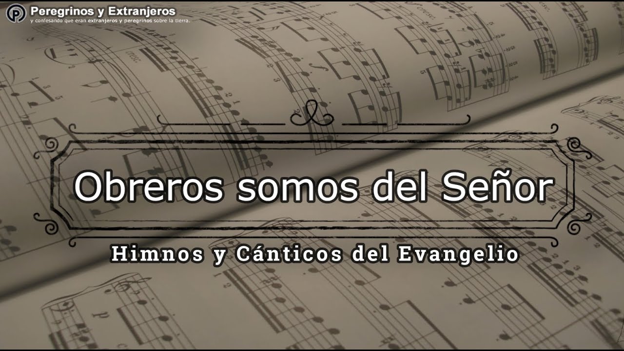 Himno 199 - Obreros somos del Señor