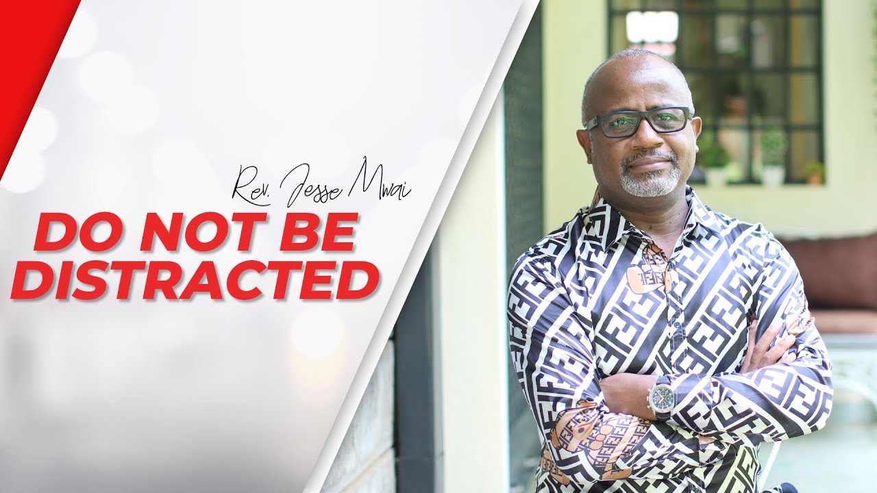 Do Not Be Distracted - Rev. Jesse Mwai | CITAM Church Online