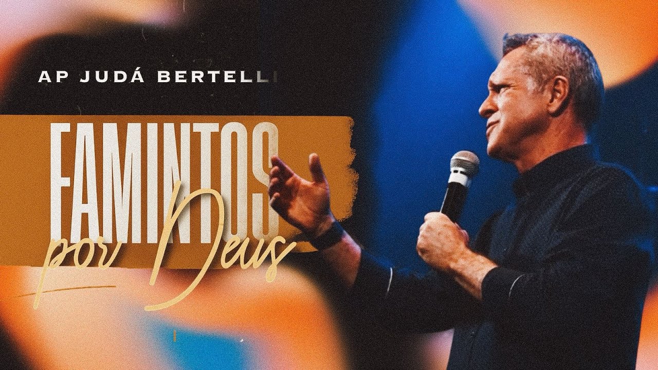 FAMINTOS POR DEUS - PARTE 3 / AP. JUDÁ BERTELLI IGREJA BATISTA DO BRASIL 