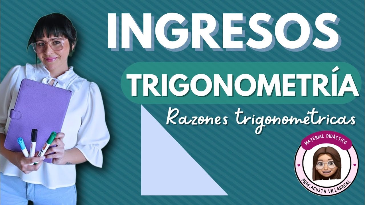 ESPECIAL INGRESOS. RAZONES TRIGONOMÉTRICAS (resolución de triángulos rectángulos) 