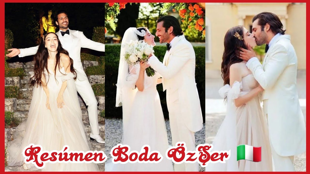 Resúmen de la boda de Özge Gürel y Serkan Çayoğlu ❤ 13/08/2022