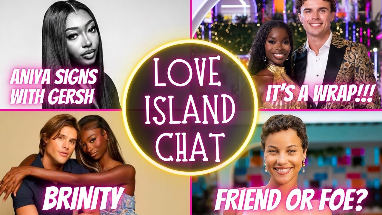 LOVE ISLAND CHAT: NICOLANDRIA IS OVER/ ANIYA & GERSH/BRINITY 'S INTERVIEW/SOL'S BESTIE CRASHES OUT
