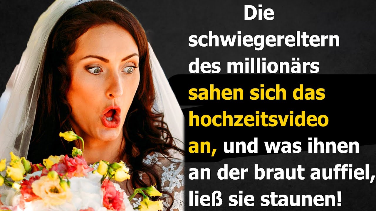 Die schwiegereltern des millionärs sahen sich das hochzeitsvideo an, und was ihnen an der braut