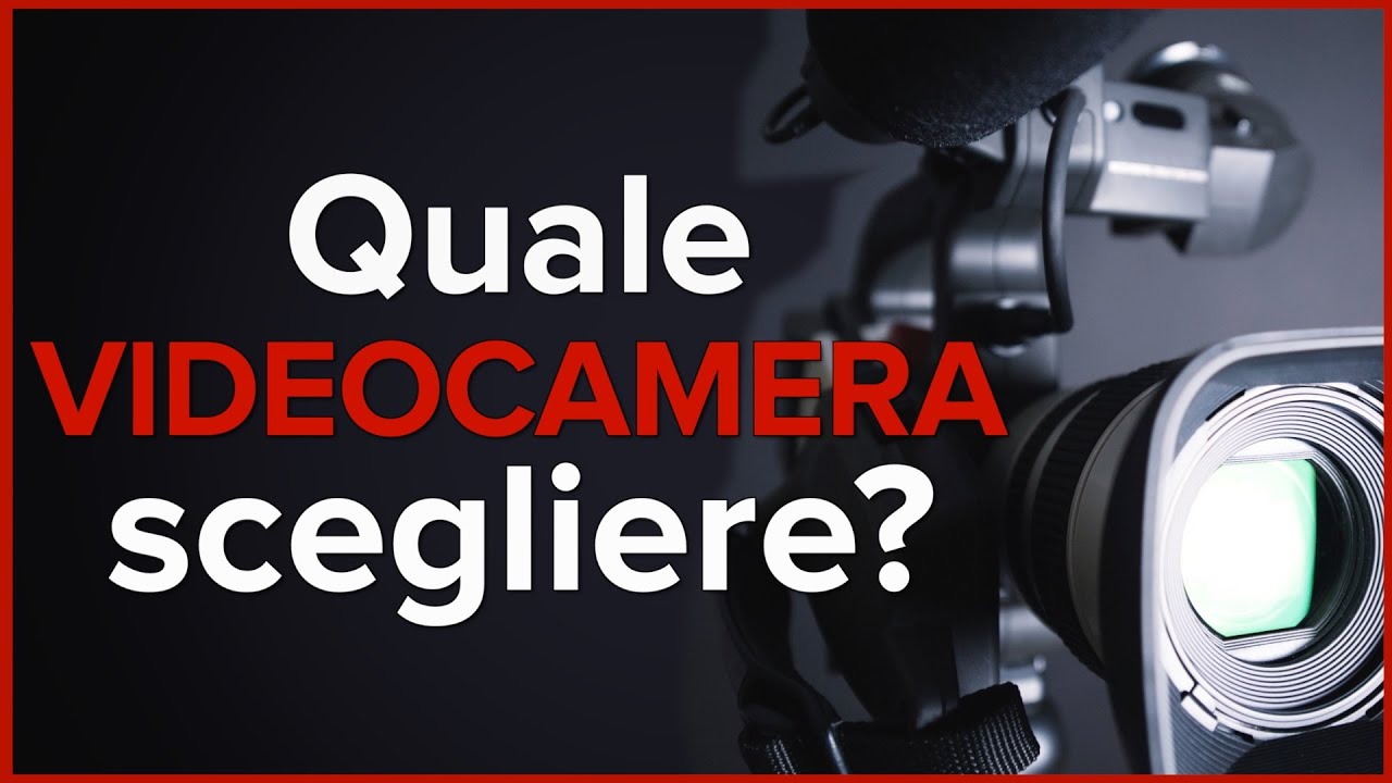 Quale Videocamera scegliere per iniziare a fare Video