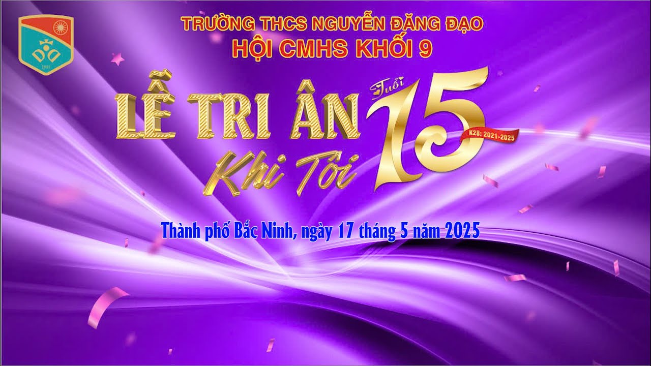 Lễ tri ân Khi tôi 15 Trường THCS Nguyễn Đăng Đạo năm học 2024 2025