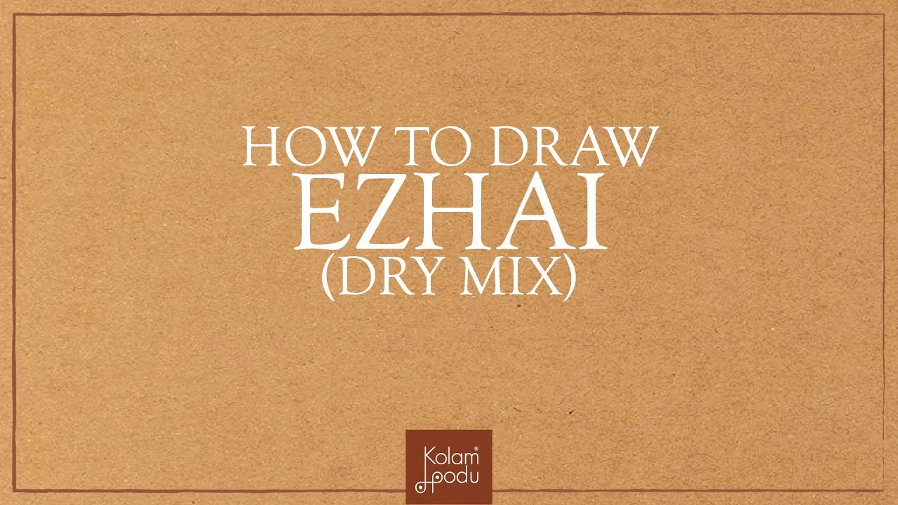 HOW TO DRAW EZHAI (DRY MIX): KOLAM ESSENTIALS