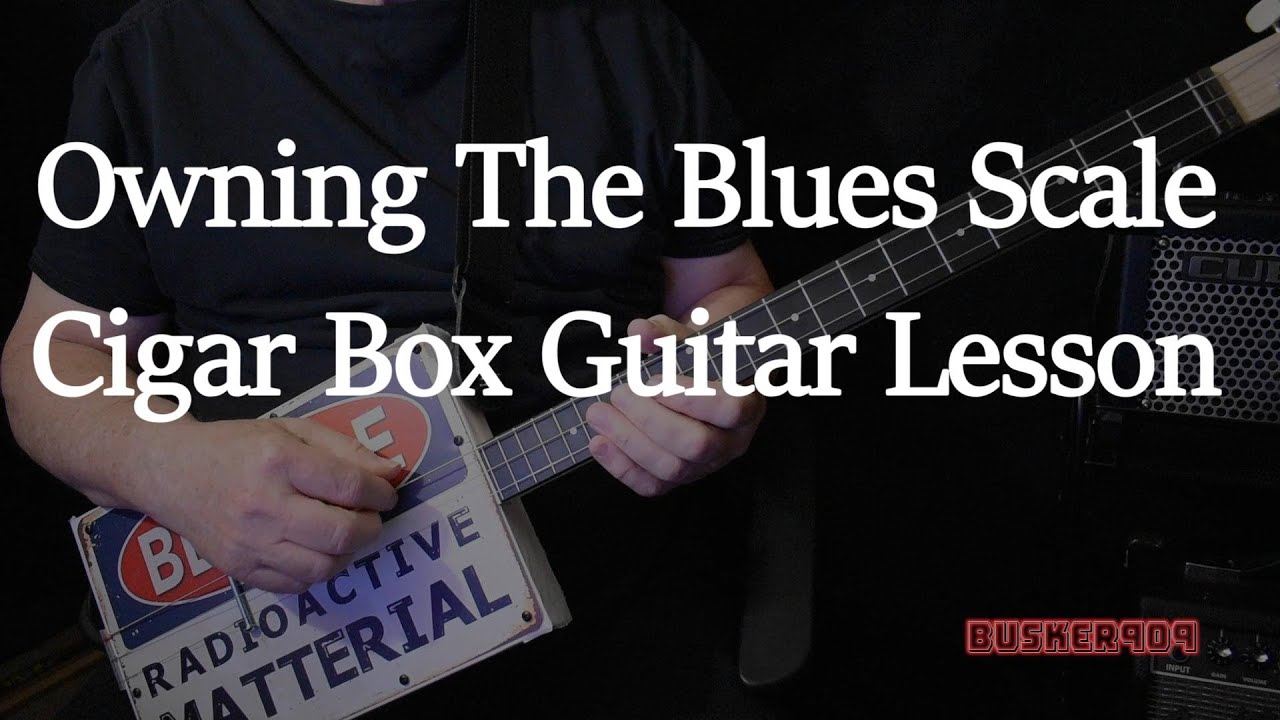 Owning The Blues Scale Full Cigar Box Guitar Lesson