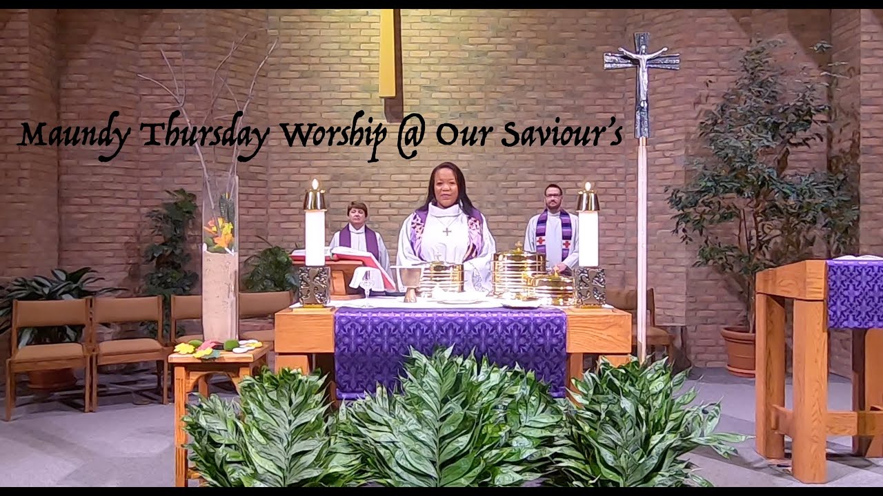 Maundy Thursday Worship Service from Our Saviour's Lutheran Church 040920