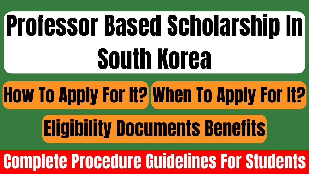 Professor Based Scholarship In South Korea For International Students Complete Application Procedure