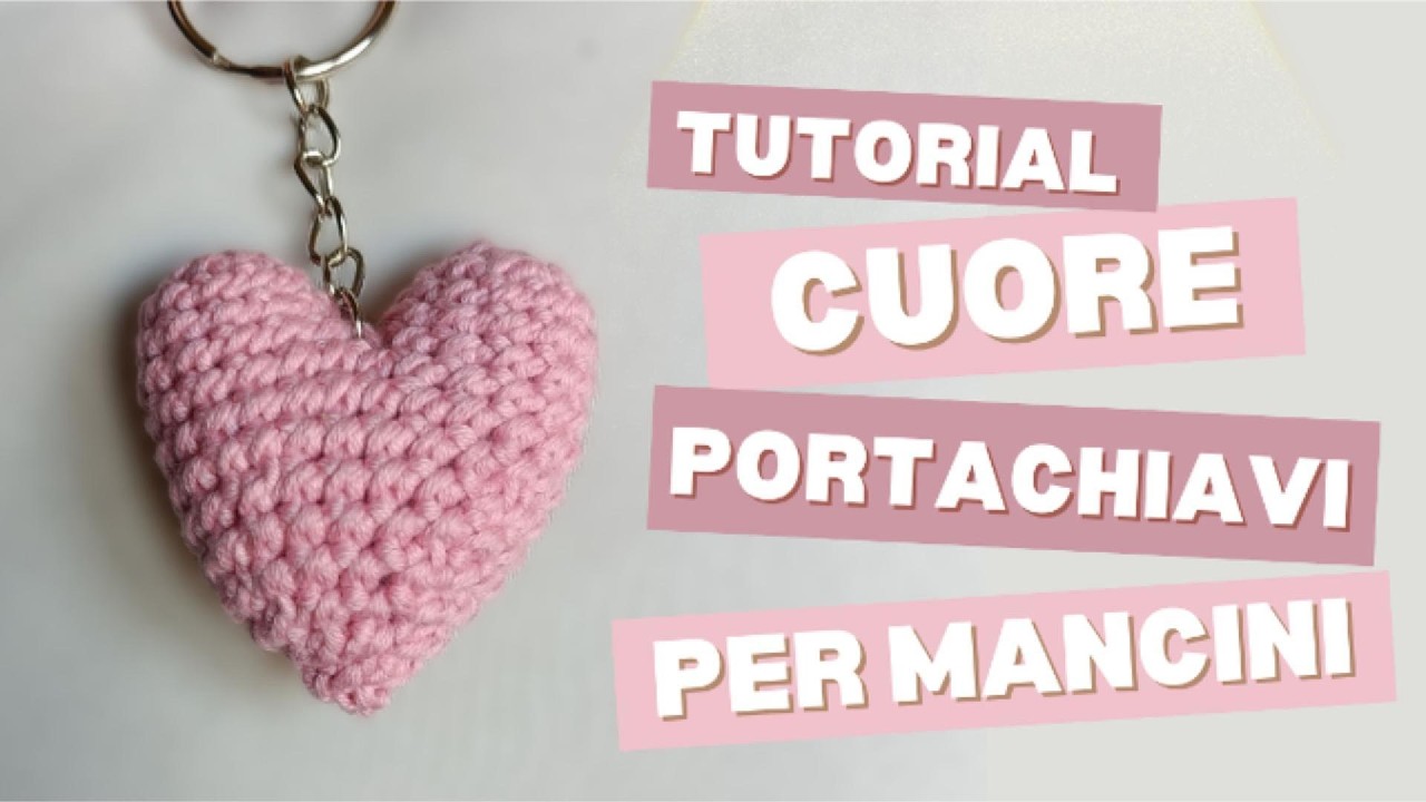 Tutorial cuore portachiavi all'uncinetto per mancini