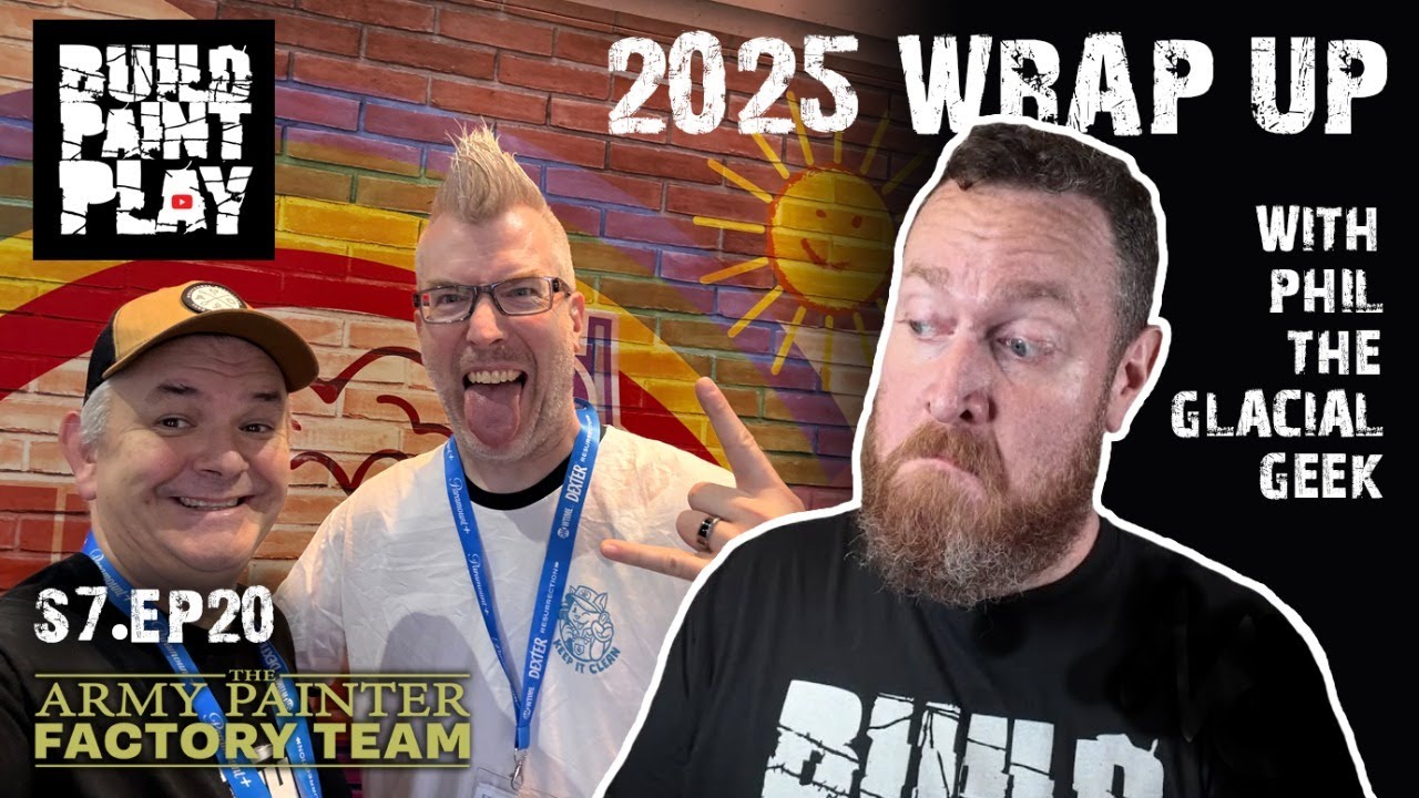 Build Paint Play – S7Ep20 – 2025 Wrap Up!