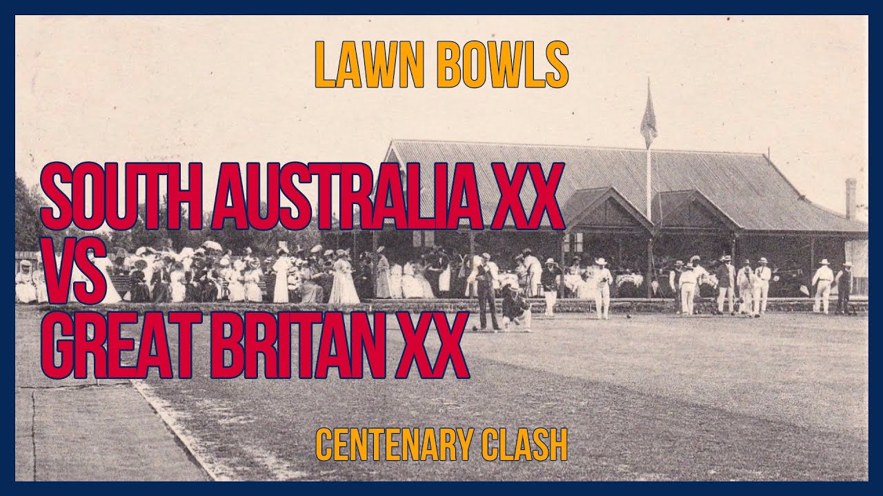 Lawn Bowls | South Australia XX vs Great Britan XX | Centennial Clash