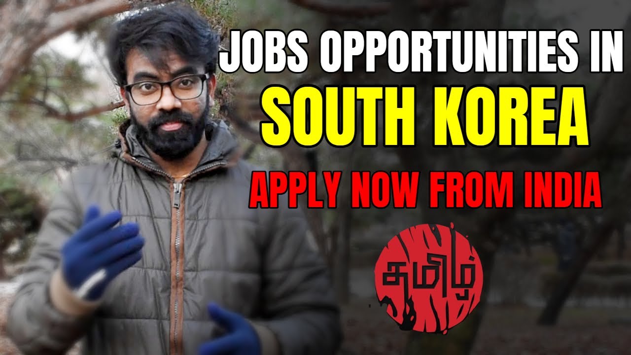 Jobs in Korea for Indians | Korean Job Opportunities in Tamil | Tamilan in Korea