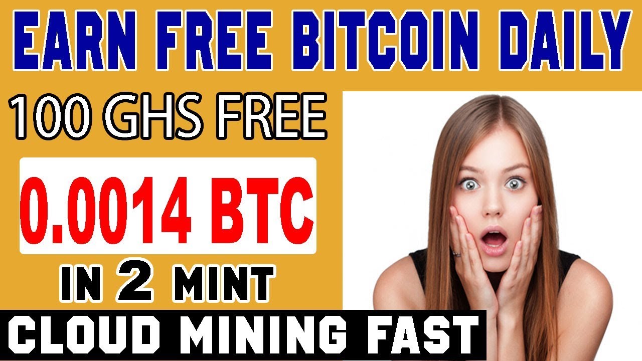 Earn free Bitcoin daily best cloud mining sites and get 100 ghs free earn 0.0014 btc in jus 2 mint