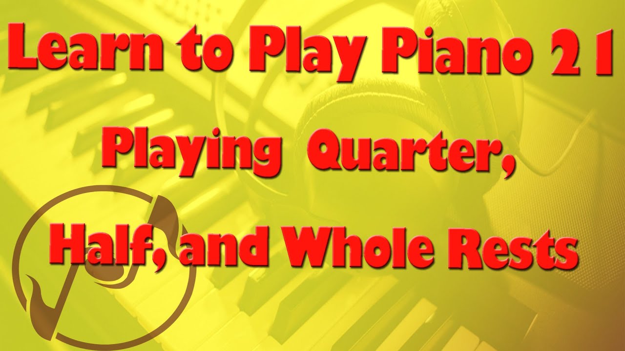 Learn How to Play Piano 21 - Playing Rests - Lessons and Tutorials for Beginners