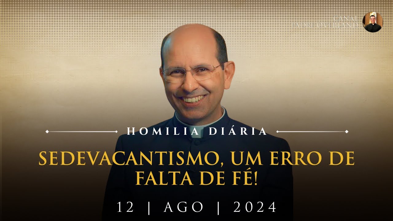 Sedevacantismo, um erro de falta de f&eacute;! (Pe. Paulo Ricardo - Homilia - 12/08/2024)
