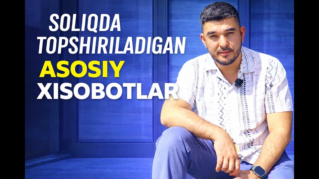 Buxgalterlar soliqqa topshiradigan 7 ta asosiy xisobotlar | Buxgalteriya kurslari oson va sodda