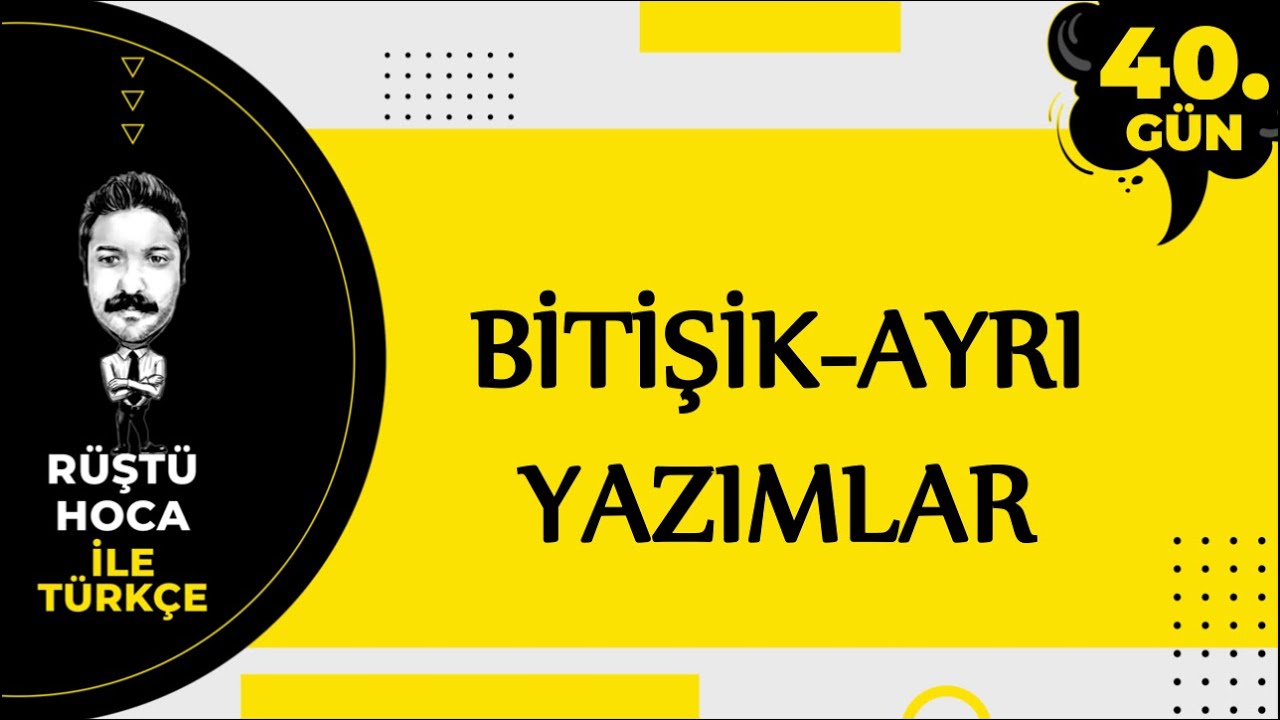 Bitişik-Ayrı Yazımlar | 80 Günde Türkçe Kampı 40.Gün | RÜŞTÜ HOCA