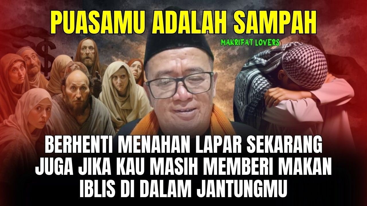 PUASAMU ADALAH SAMPAH! BERHENTI MENAHAN LAPAR SEKARANG JUGA | Abah Setu