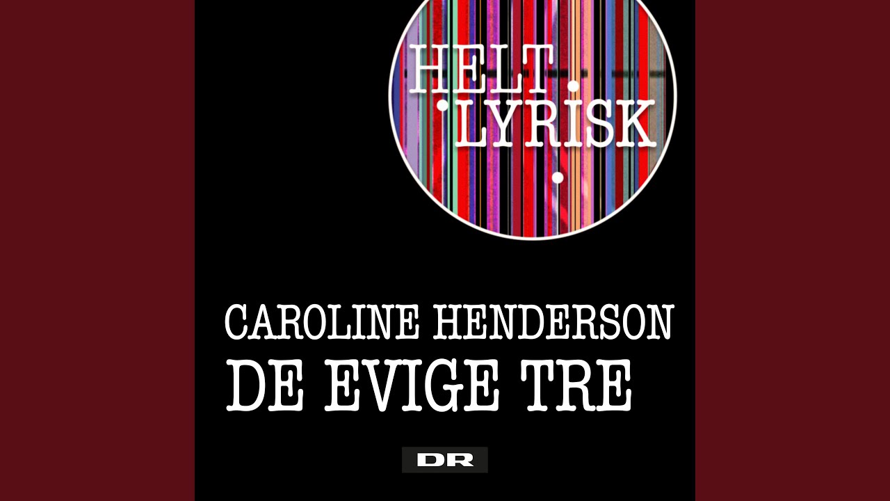 De Evige Tre (Fra 'Helt Lyrisk')