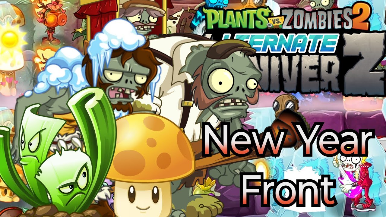 Plants vs. Zombies 2 Alternate UniverZ - New Year Front (My Custom Level)