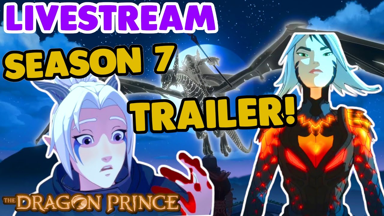 SEASON 7 TRAILER IS HERE + REACTION/BREAKDOWN | LIVESTREAM | The Dragon Prince