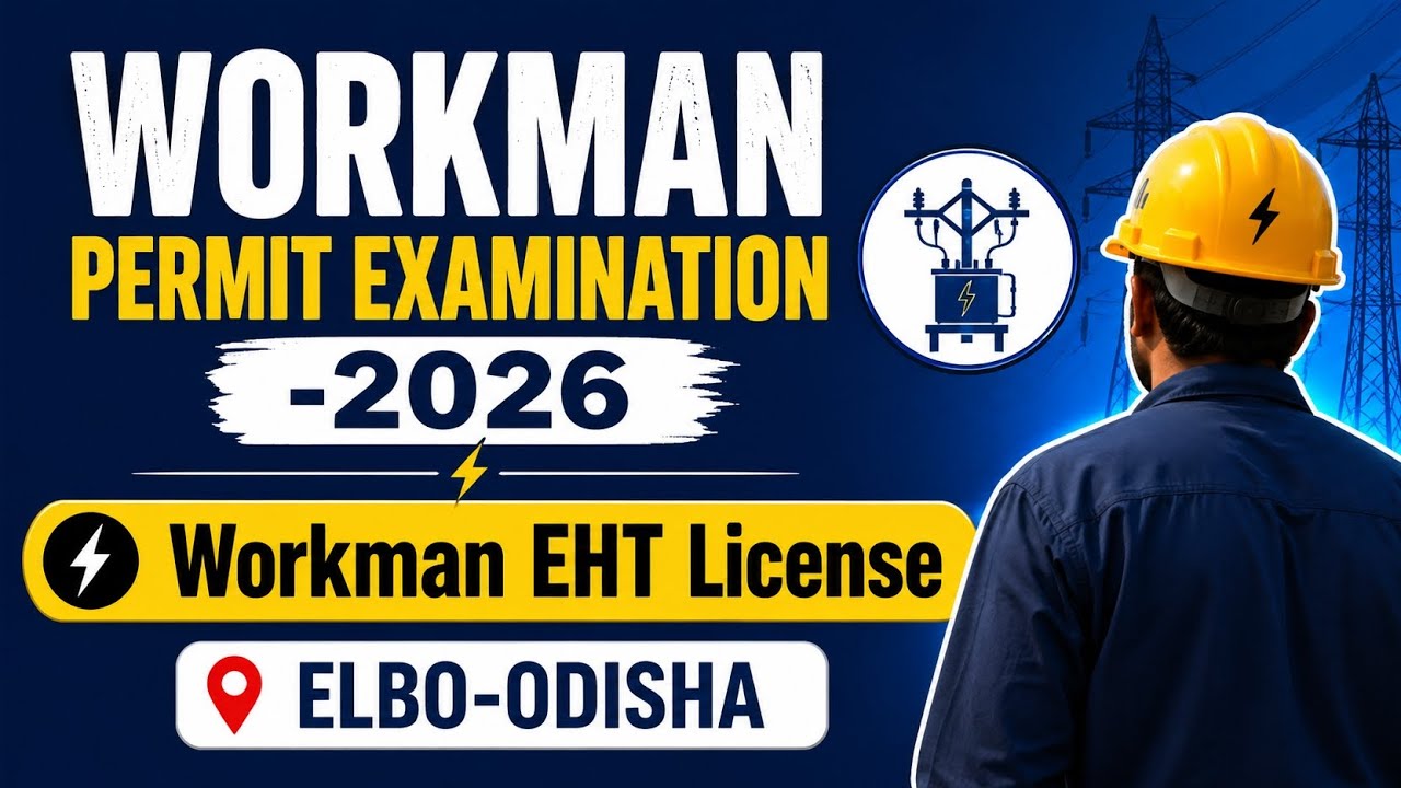 WORKMAN PERMIT EXAMINATION-2026 | EHT LICENSE | ELBO ODISHA | 2026