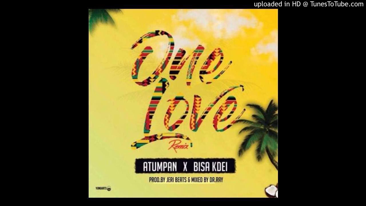 Atumpan ft Bisa Kdei &ndash; One Love (Remix) (Prod. by Jerry Beats)
