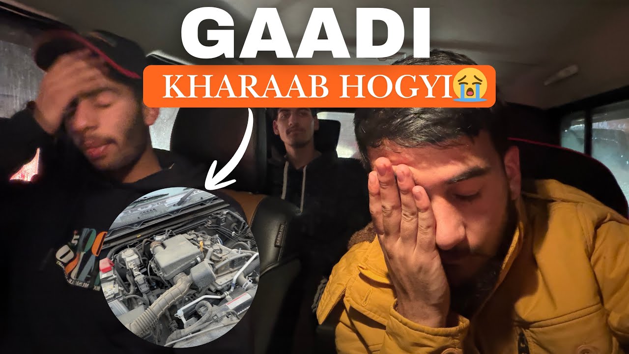 Gaadi kharaab hogyi 😭