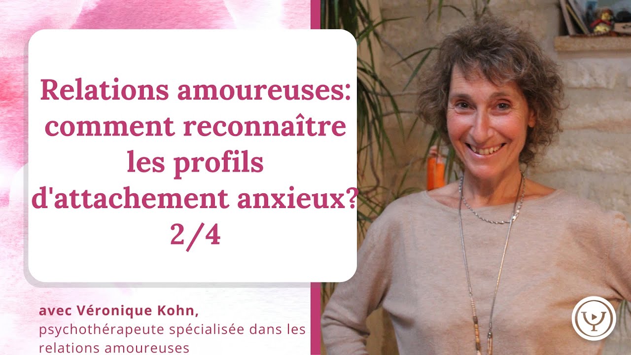 Relations amoureuses : comment reconnaitre un profil d'attachement anxieux? avec Véronique Kohn