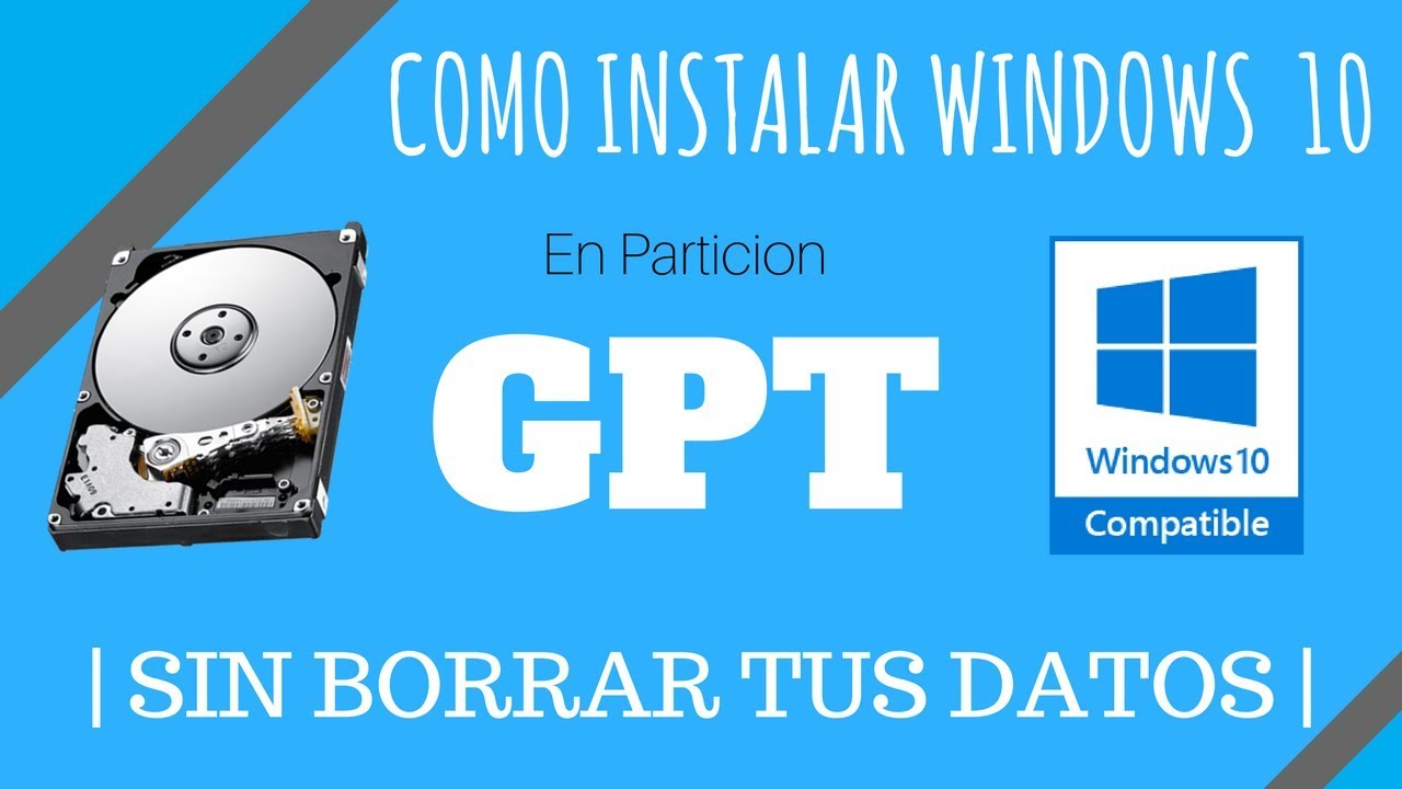 Como Instalar Windows 10 en partición GPT |SIN PERDER TU INFORMACIÓN||
