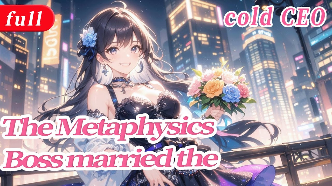 The Metaphysics Boss married the cold CEO,now she slaps White Lotuses and rules showbiz!