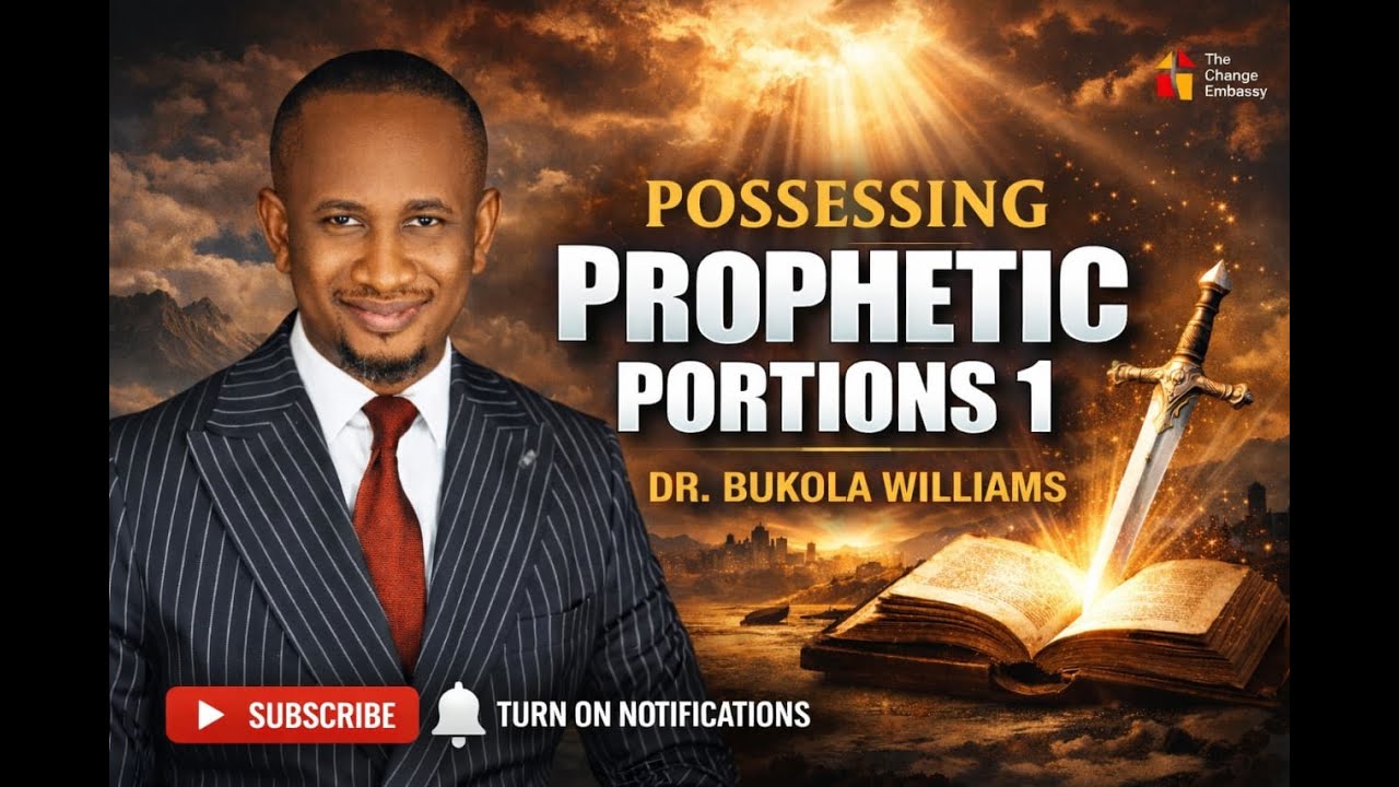 POSSESSING PROPHETIC PORTIONS PT 1- DR. BUKOLA WILLIAMS