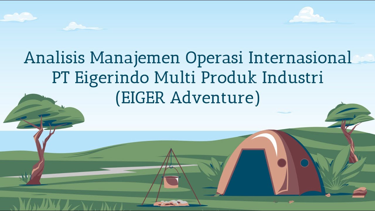 Analisis Manajemen Operasi Internasional PT Eigerindo Multi Produk Industri (EIGER Adventure)