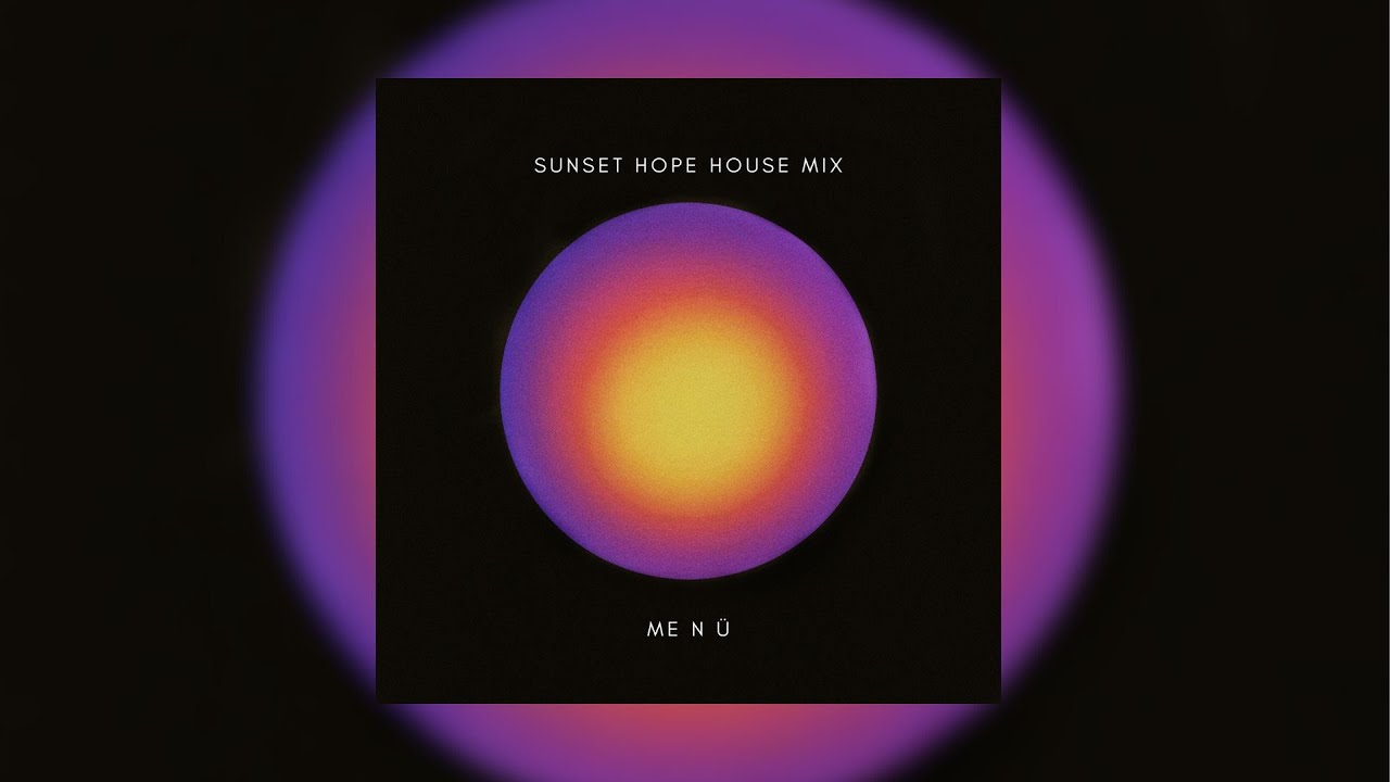 Sunset Hope House Mix | me n &uuml;