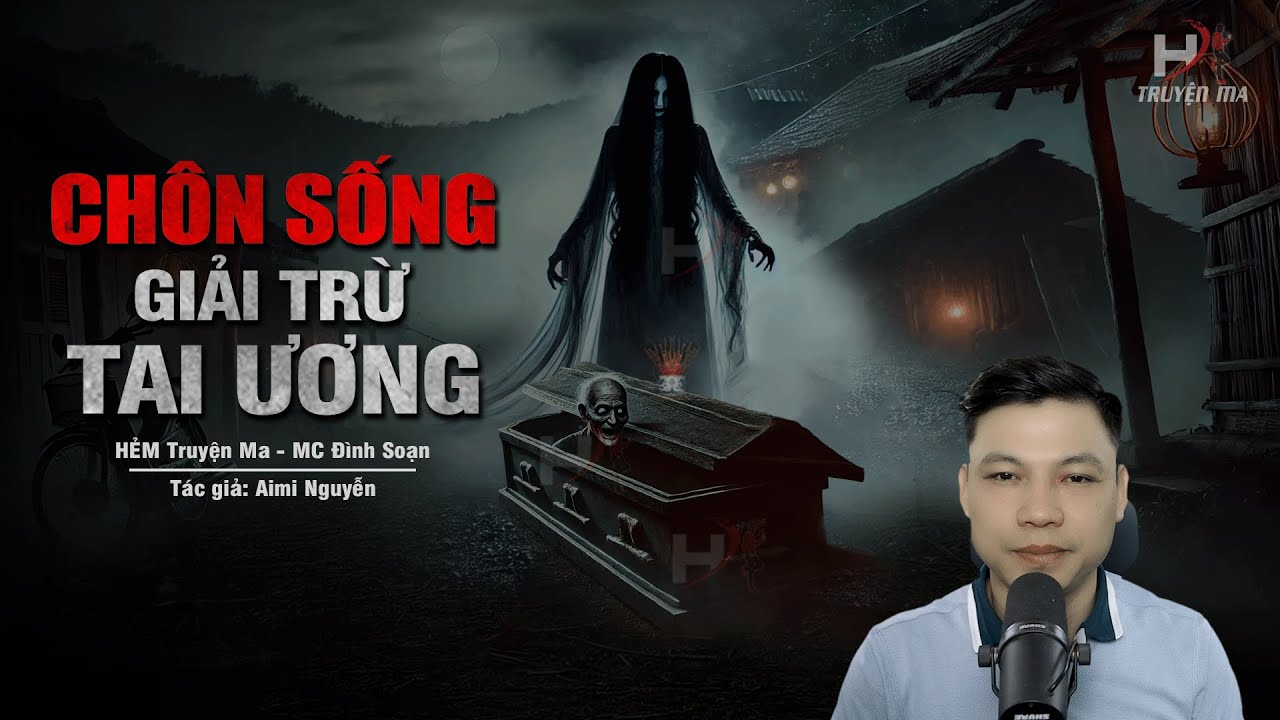Đọc Truyện Ma: CHÔN SỐNG GIẢI TRỪ TAI ƯƠNG - NHẬP TRÀNG Ai Oán Người Chồng Bạc Tình#truyenmadinhsoan
