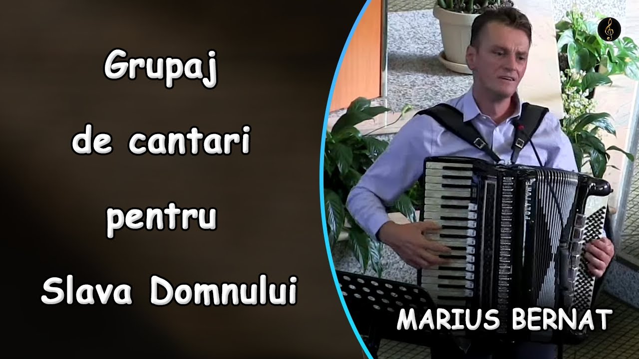 Marius Bernat - Grupaj de cantari pentru Slava Domnului | Video Nou