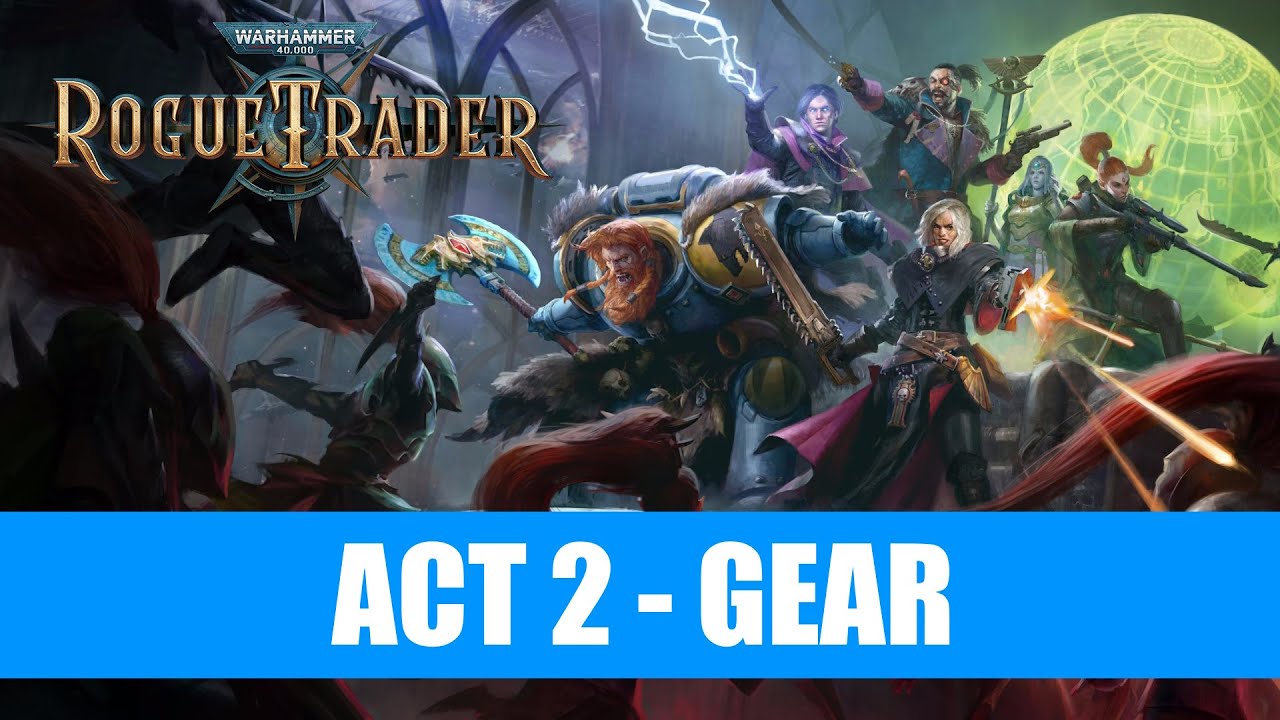 Warhammer 40K : Rogue Trader - End Act 2 Gear