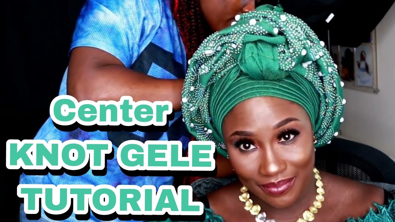 How to tie the MOST WANTED Gele style in 2022, CENTER KNOT GELE