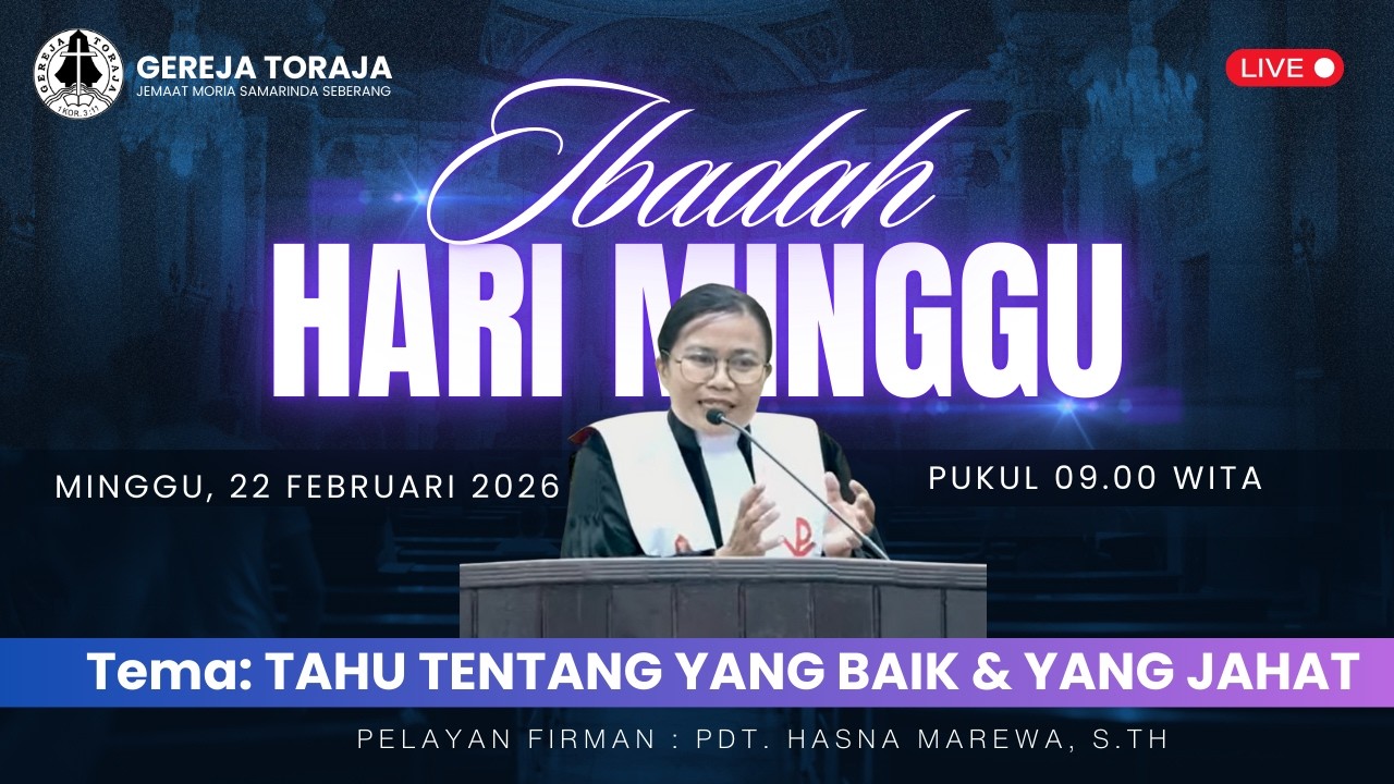 [LIVE] IBADAH MINGGU 22 FEBRUARI 2026 GEREJA TORAJA JEMAAT MORIA SAMARINDA SEBERANG