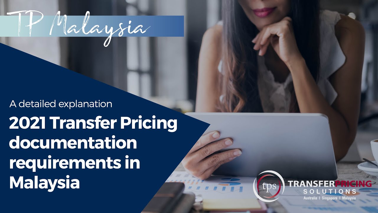 2021 -  TP Documentation Requirements & Penalties in Malaysia - In Detail