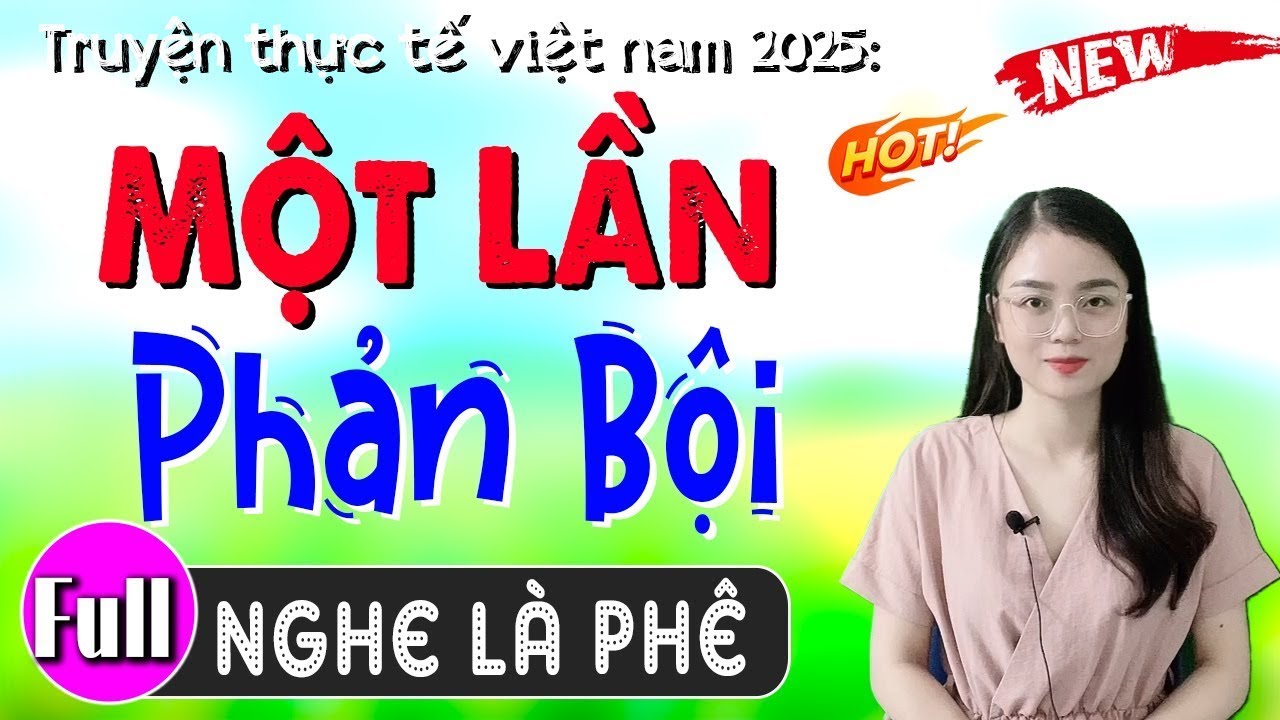 [FULL]  MỘT LẦN PHẢN BỘI _ Radio tâm sự thầm kín đêm khuya 2025