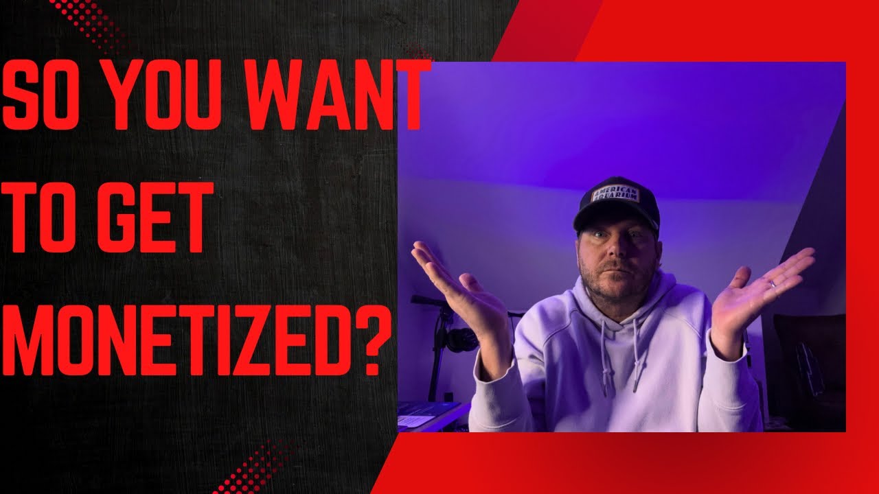 So you want to get monetized? 