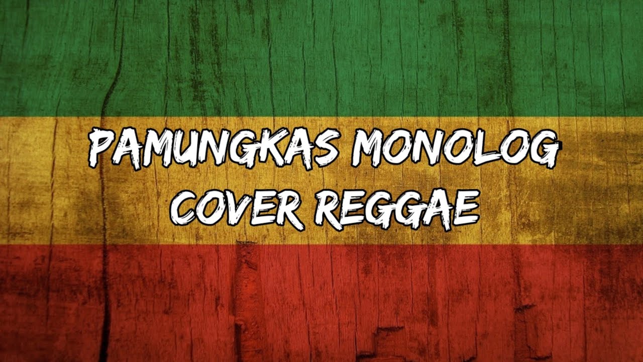 MONOLOG - PAMUNGKAS (cover reggae)